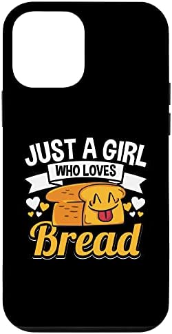  IPhone 11 Just A Girl Who Loves Bread Breadmaker Baker Funny Baking Case