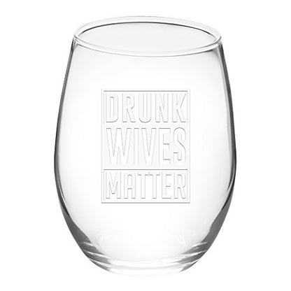  Drunk Wives Matter - Funny Wine Glass 15oz - Gift For Mom, Gift Idea For Her, Birthday Gift For Wife