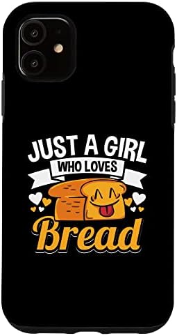  IPhone 11 Just A Girl Who Loves Bread Breadmaker Baker Funny Baking Case