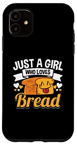  IPhone 11 Just A Girl Who Loves Bread Breadmaker Baker Funny Baking Case