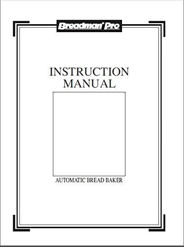  Instruction Manual For Breadman Bread Machine Maker Instruction Manual (Model: TR520) Reprint